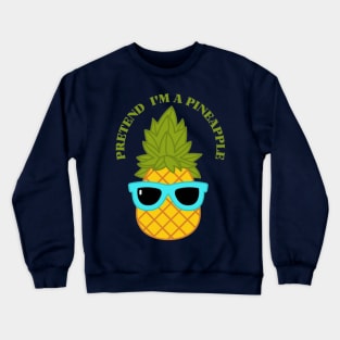 Pretend I'm a Pineapple Lazy Easy Funny Halloween Crewneck Sweatshirt